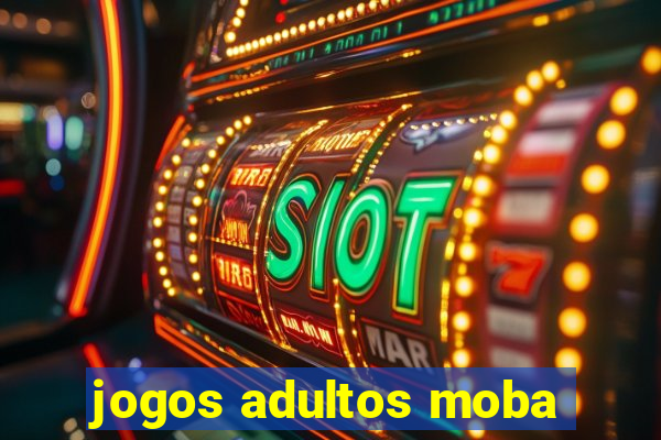 jogos adultos moba